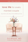 Love Life for Every Married Couple: How to Fall in Love, Stay in Love, Rekindle Your Love