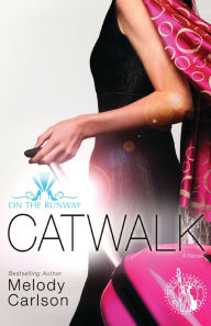 Title: Catwalk (On the Runway Series #2), Author: Melody Carlson