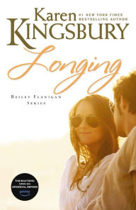 Title: Longing (Bailey Flanigan Series #3), Author: Karen Kingsbury