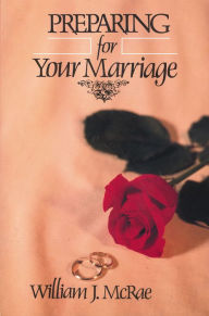 Title: Preparing for Your Marriage, Author: William J. McRae