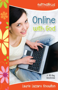 Title: Online with God: A 90-Day Devotional, Author: Laurie Lazzaro Knowlton