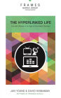 The Hyperlinked Life: Live with Wisdom in an Age of Information Overload
