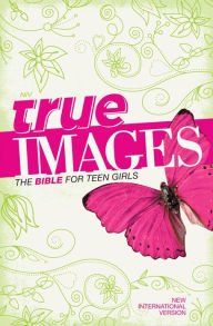 Title: NIV, True Images: The Bible for Teen Girls, eBook, Author: Zondervan