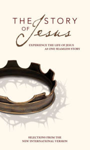 Title: The Story of Jesus: Experience the Life of Jesus as One Seamless Story (NIV), Author: Zondervan