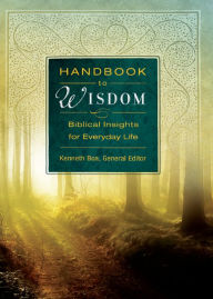 Title: Handbook to Wisdom, eBook: Biblical Insights for Everyday Life, Author: Kenneth D. Boa