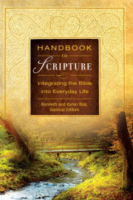 Title: Handbook to Scripture, eBook: Integrating the Bible into Everyday Life, Author: Kenneth D. Boa