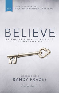 Title: NIV, Believe, Hardcover: Living the Story of the Bible to Become Like Jesus, Author: Randy Frazee