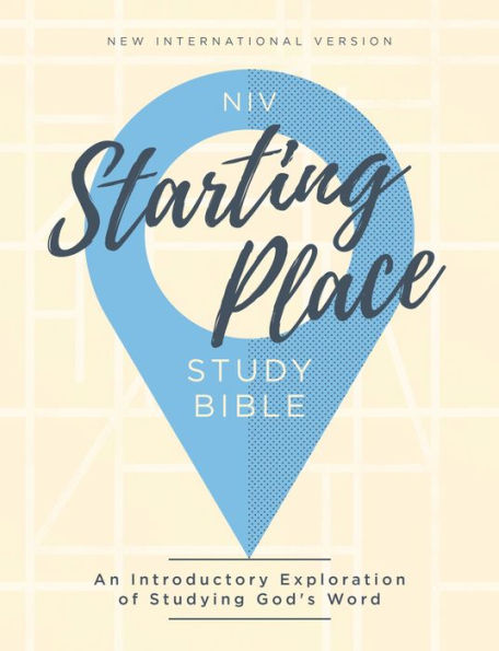 NIV, Starting Place Study Bible (An Introductory Bible), Hardcover, Tan, Comfort Print: An Exploration of Studying God's Word