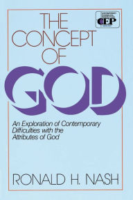 Title: The Concept of God: An Exploration of Contemporary Difficulties with the Attributes of God, Author: Ronald H. Nash