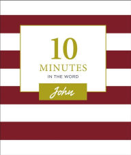 Title: 10 Minutes in the Word: John, Author: Zondervan