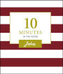 10 Minutes in the Word, John: A Short Journey Through the Gospel of John (A 46-Day Devotional)