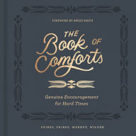 Top ebooks download The Book of Comforts: Genuine Encouragement for Hard Times by Kaitlin Wernet, Rebecca Faires, Cymone Wilder, Caleb Faires, Angie Smith (English literature)