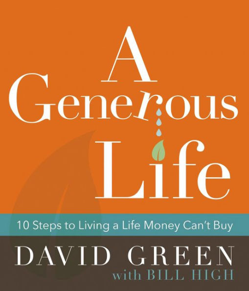 a Generous Life: 10 Steps to Living Life Money Can't Buy
