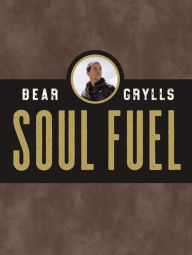 Download android books Soul Fuel: A Daily Devotional  by Bear Grylls 9780310453581