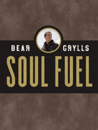 It ebook downloads Soul Fuel: A Daily Devotional RTF by Bear Grylls