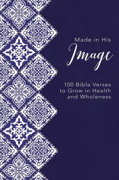 Made His Image: 100 Bible Verses to Grow Health and Wholeness