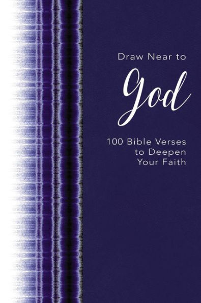 Draw Near to God: 100 Bible Verses Deepen Your Faith