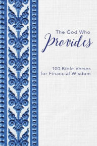 Title: The God Who Provides: 100 Bible Verses for Financial Wisdom, Author: Zondervan