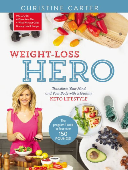 Weight-Loss Hero: Transform Your Mind and Body with a Healthy Keto Lifestyle