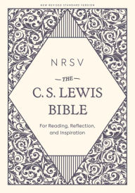 Title: NRSV, The C. S. Lewis Bible: For Reading, Reflection, and Inspiration, Author: C. S. Lewis