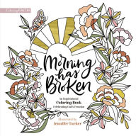 Free download for ebook Morning Has Broken: An Inspirational Coloring Book Celebrating God's Creation 9780310463177  by Zondervan, Jennifer Tucker, Zondervan, Jennifer Tucker (English literature)