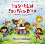 I'm So Glad You Were Born: Celebrating Who You Are (Signed Book)