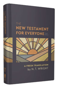 Title: The New Testament for Everyone, Third Edition, Hardcover: A Fresh Translation, Author: N. T. Wright
