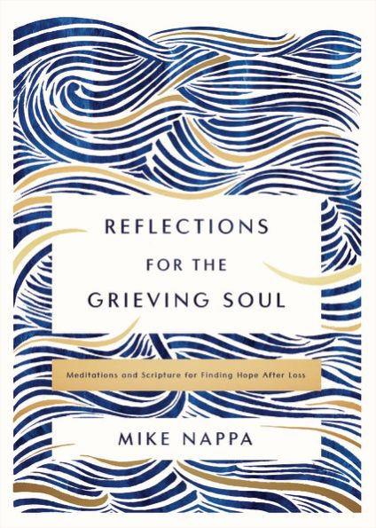 Reflections for the Grieving Soul: Meditations and Scripture for Finding Hope After Loss