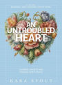 An Untroubled Heart: Calming Anxiety and Finding God's Peace
