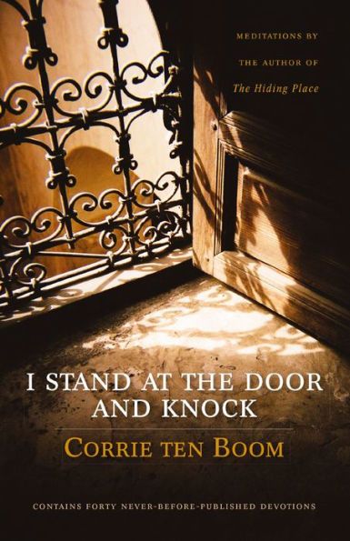 I Stand at The Door and Knock: Meditations by Author of Hiding Place