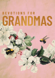 Title: Devotions for Grandmas: A 40-Day Bible Devotional to Encourage and Inspire Grandmothers - The Perfect Christian Gifts for Women, Author: Zondervan