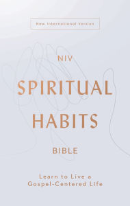 Title: NIV, Spiritual Habits Bible: Learn to Live a Gospel-Centered Life, Author: Zondervan