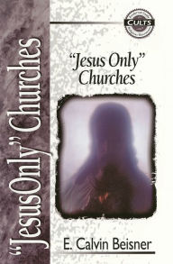 Title: Jesus Only Churches, Author: E. Calvin Beisner