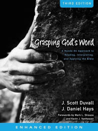 Title: Grasping God's Word (Enhanced Edition): A Hands-On Approach to Reading, Interpreting, and Applying the Bible, Author: J. Scott Duvall