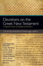 Devotions on the Greek New Testament: 52 Reflections to Inspire and Instruct