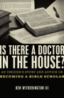 Is there a Doctor in the House?: An Insider's Story and Advice on becoming a Bible Scholar