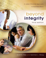 Title: Beyond Integrity: A Judeo-Christian Approach to Business Ethics, Author: Scott Rae