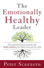 The Emotionally Healthy Leader - International Edition: How Transforming Your Inner Life Will Deeply Transform Your Church, Team, and the World