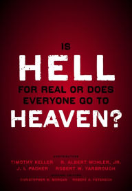 Title: Is Hell for Real or Does Everyone Go To Heaven?: With contributions by Timothy Keller, R. Albert Mohler Jr., J. I. Packer, and Robert Yarbrough. General editors Christopher W. Morgan and Robert A. Peterson., Author: Zondervan