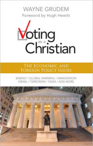 Title: Voting as a Christian: The Economic and Foreign Policy Issues, Author: Wayne A. Grudem