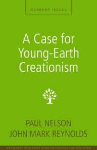 Title: A Case for Young-Earth Creationism: A Zondervan Digital Short, Author: Paul Nelson