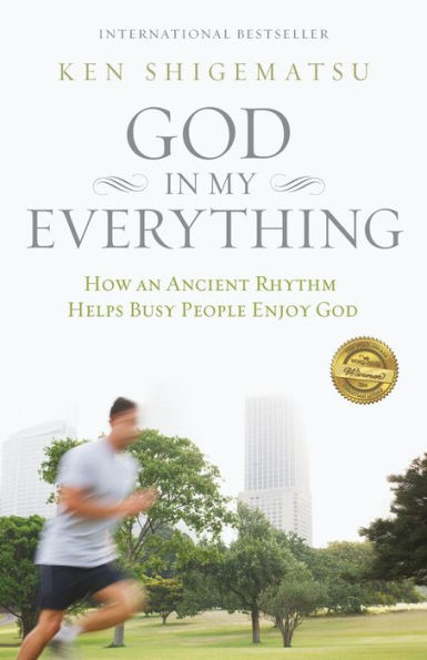 God My Everything: How an Ancient Rhythm Helps Busy People Enjoy