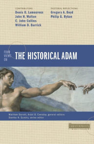 Title: Four Views on the Historical Adam, Author: Ardel Caneday