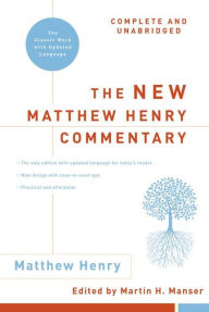 Title: The New Matthew Henry Commentary: Complete and Unabridged, Author: Matthew Henry