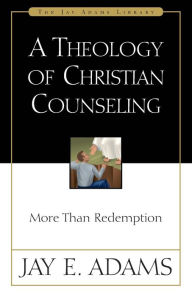 Title: A Theology of Christian Counseling, Author: Jay E. Adams