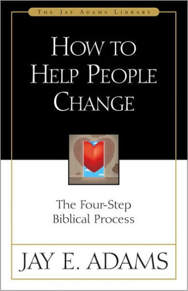 How to Help People Change: The Four-Step Biblical Process