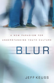 Title: Blur: A New Paradigm for Understanding Youth Culture, Author: Jeffrey Keuss