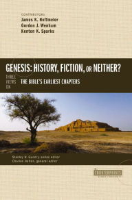 Title: Genesis: History, Fiction, or Neither?: Three Views on the Bible's Earliest Chapters, Author: James K. Hoffmeier