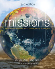 Title: Missions: Biblical Foundations and Contemporary Strategies, Author: Gailyn Van Rheenen