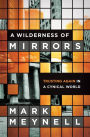 A Wilderness of Mirrors: Trusting Again in a Cynical World